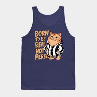 Born To Be Real Not Perfect Funny Cat Design Tank Top